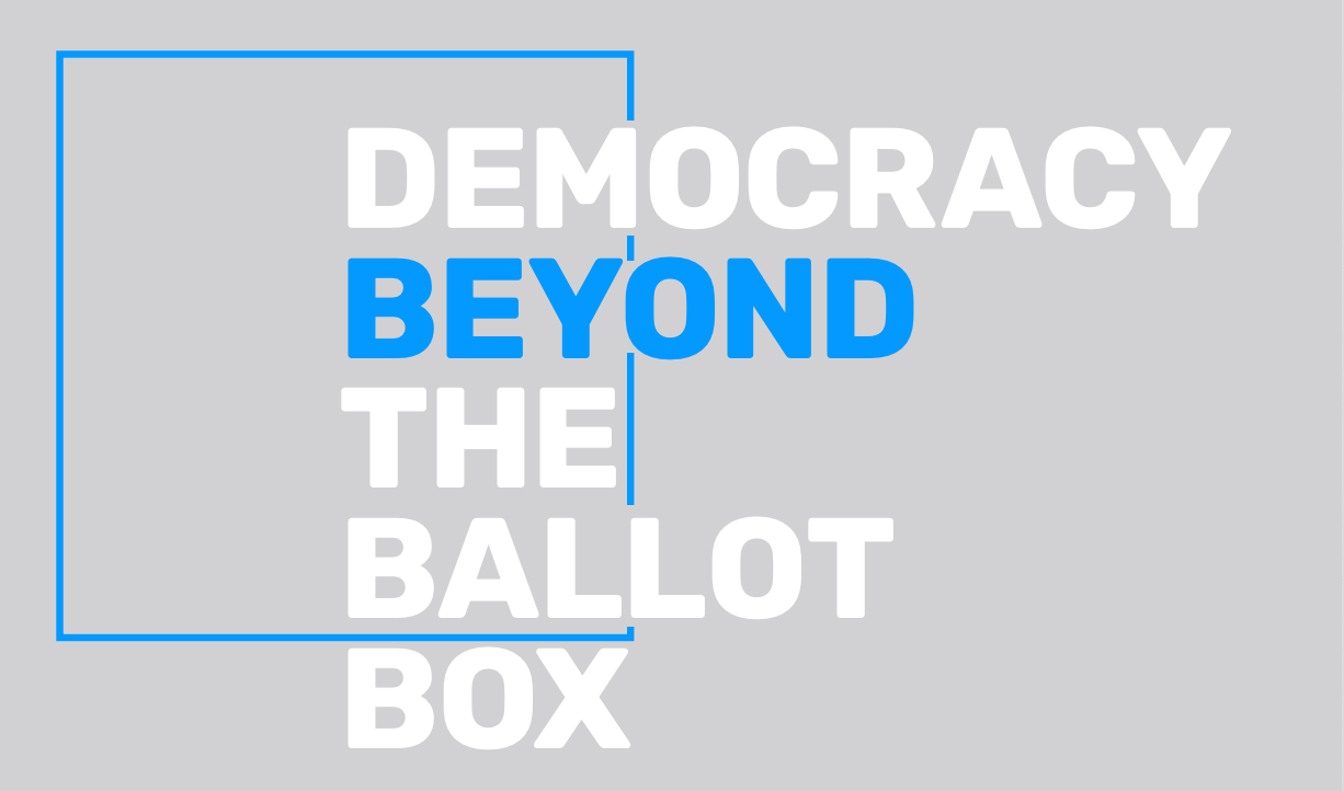 Democracy Beyond The Ballot Box